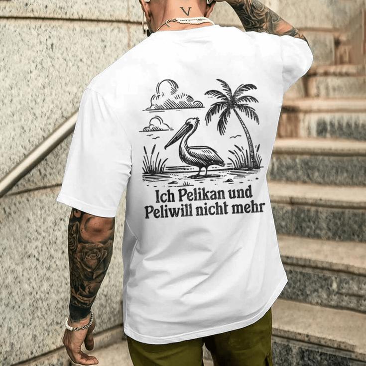 Ich Pelikan Und Peli Will Nicht Mehr T-Shirt mit Rückendruck Geschenke für Ihn