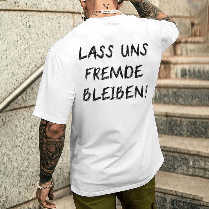 Lass Us Fremde Bleiben Freunde Kahnlern Ironie T-Shirt mit Rückendruck Geschenke für Ihn