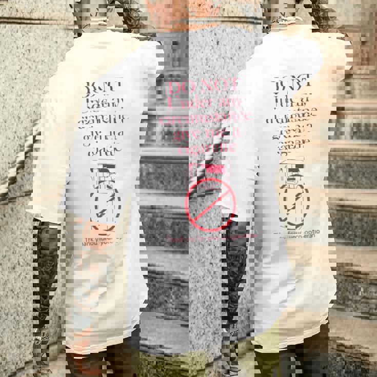Do Not Under Any Circumstance Give Me A Cigarette Men's T-shirt Back Print Gifts for Him