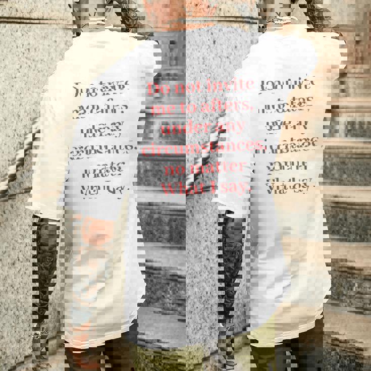 Do Not Invite Me To Afters Under Any Circumstances T-shirt da uomo con stampa posteriore Regalos para él