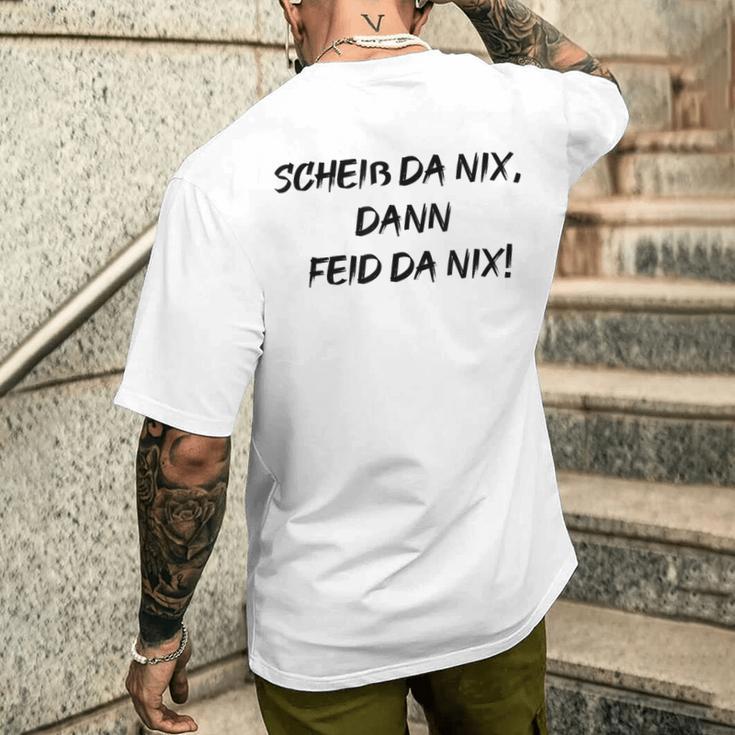 Scheiss Da Nix Dann Feid Da Nix T-Shirt mit Rückendruck Geschenke für Ihn