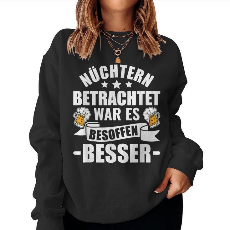 Beer Saufen Party Sober Bieget War Es Besoffen Better S Sweatshirt Frauen