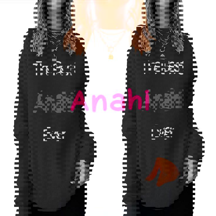 The Best Anahi Ever Quote For Named Anahi Women Sweatshirt