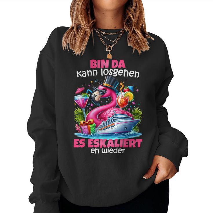 With Bin Da Kann Losgehen Es Escaliert Eh Flamingo Kreuzfahrt Sweatshirt Frauen