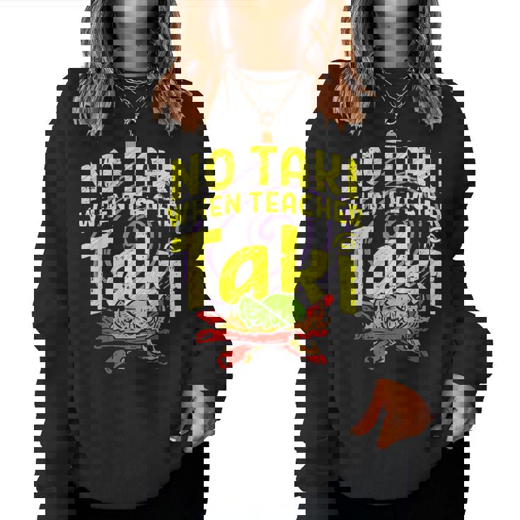 Cinco De Mayo No Taki When Teacher Taki Women Sweatshirt