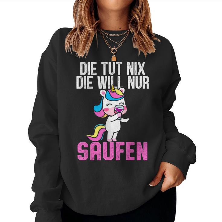 Die Tut Nix Die Will Nur Saufen Unicorn Saying Women's Sweatshirt Frauen