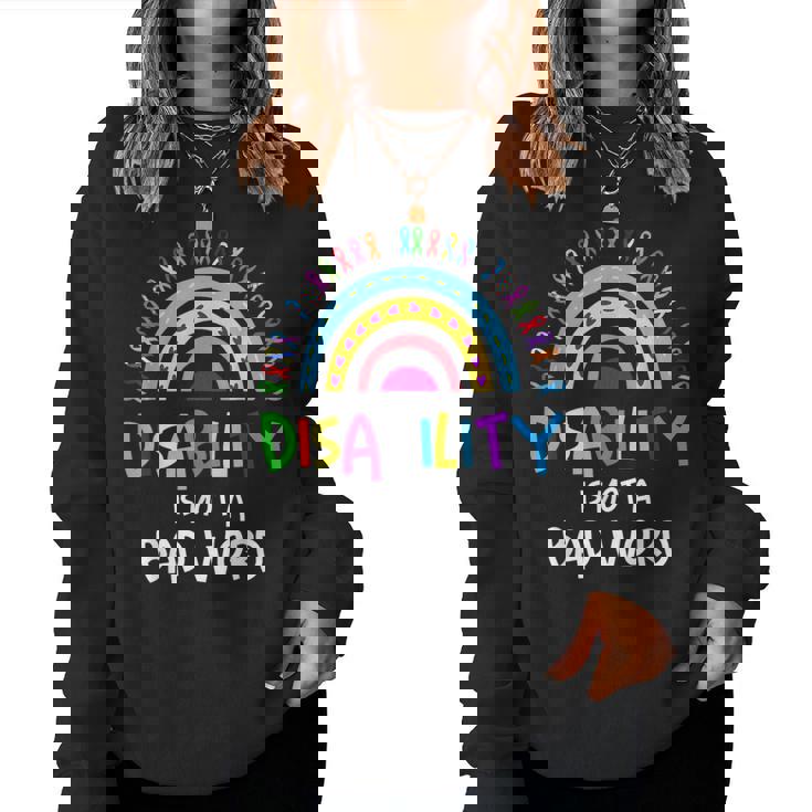 Disability Is Not A Bad Word Disability Pride Month Rainbow Women Sweatshirt