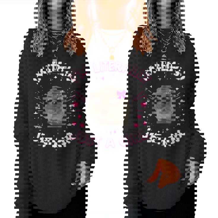 Divertente Meme Criceto Triste Con Scritta I'm Literally Just A Girl Women Sweatshirt