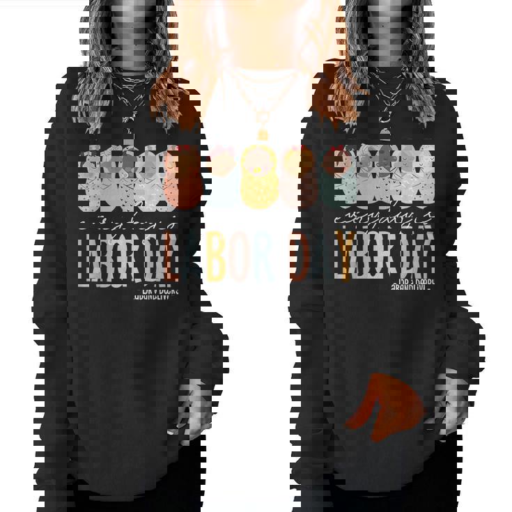 Every Day Is Labor Day Labor And Delivery Nurse Women Sweatshirt