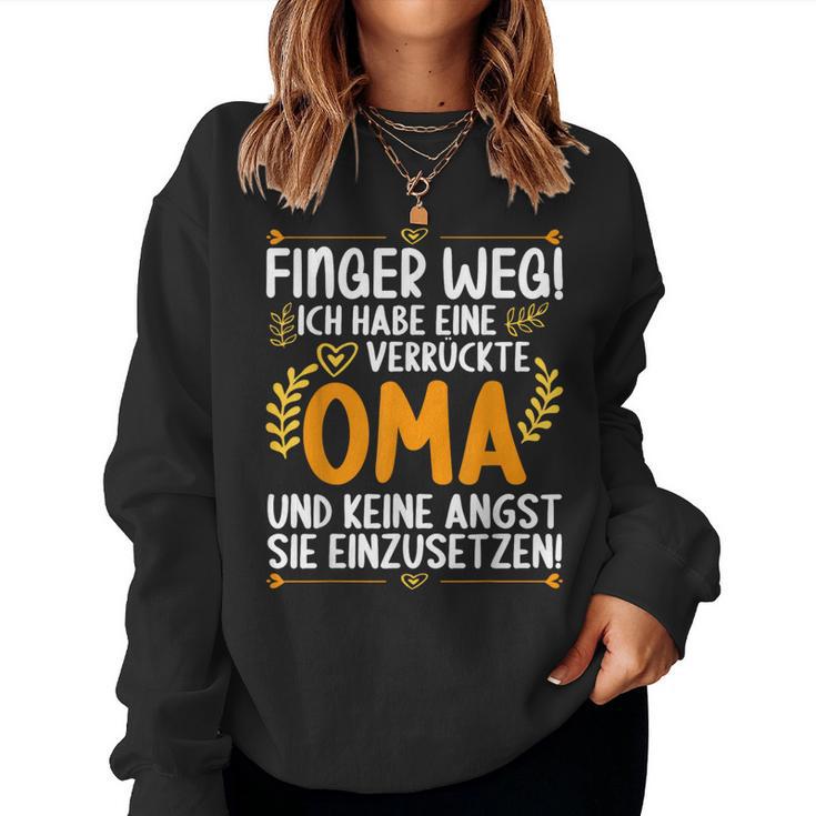 Finger Weg Ich Habe Eineerrückte Oma Und Keine Angst Oma S Sweatshirt Frauen