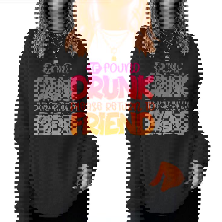 If Found Drunk Please Return To Friend Matching Women Sweatshirt