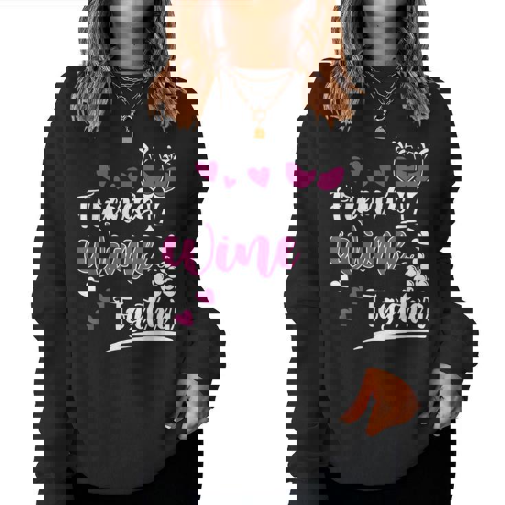 Friends Wine Together I Wine Women Sweatshirt