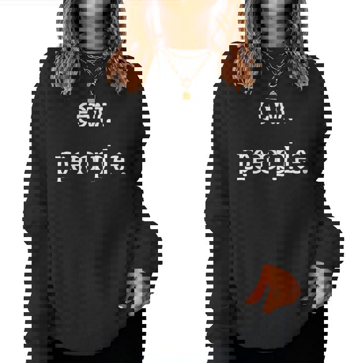 Sarcastic Antisocial Minimal Ew People Sarcasm Women Sweatshirt