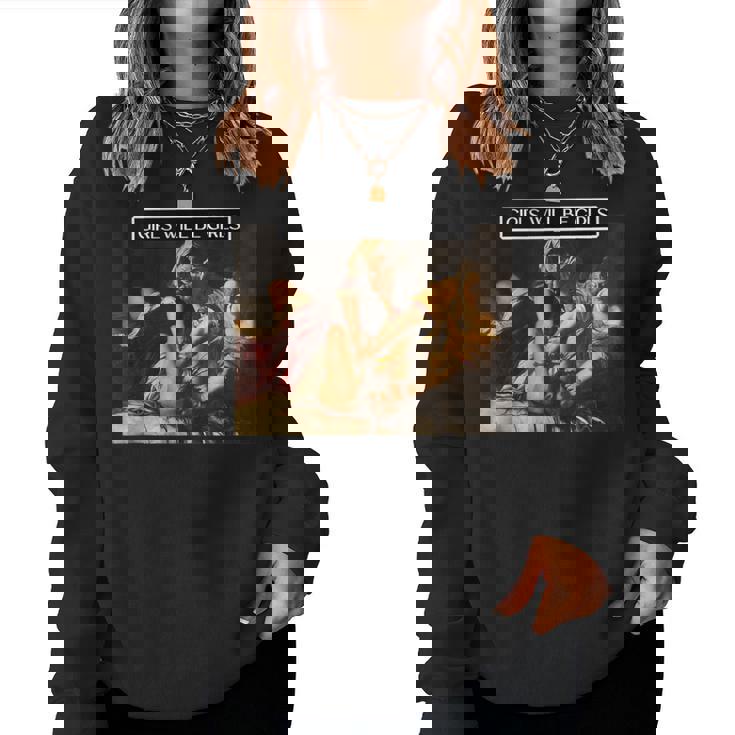 Girl Will Be Girls Judith Holofernes Feminism Rights Womens Women Sweatshirt