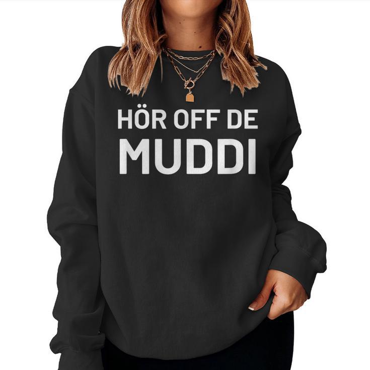 Hör Auf Die Mama Hör Off De Muddi Sweatshirt Frauen