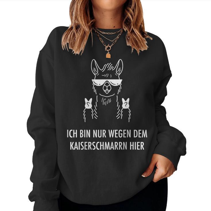 Ich Bin Nur Wegen Dem Kaiserschmarrn Hier Llama Alpaca S Sweatshirt Frauen