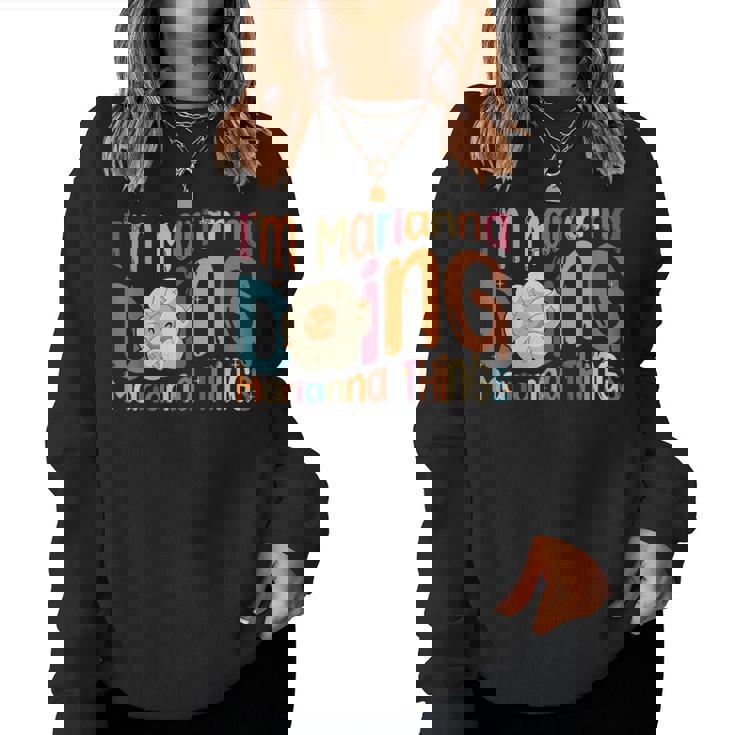I'm Marianna Doing Marianna Things Groovy Marianna Women Sweatshirt