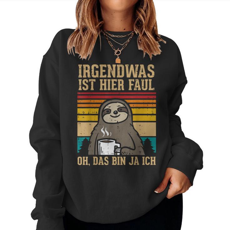 Irgendwas Ist Hier Faul Sloth Animal Morgenmuffel Sweatshirt Frauen