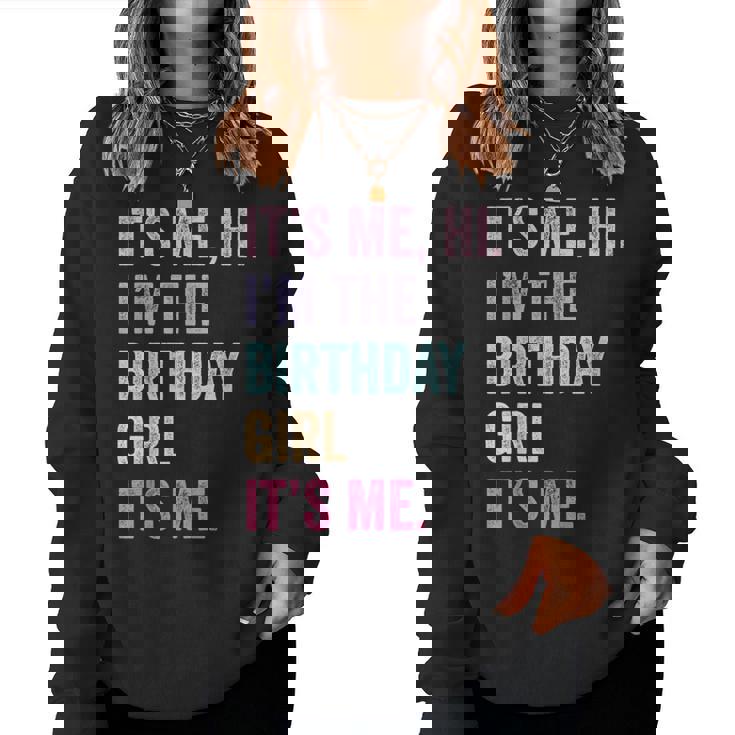 It's Me Hi Im The Birthday Girl Its Me Women Sweatshirt