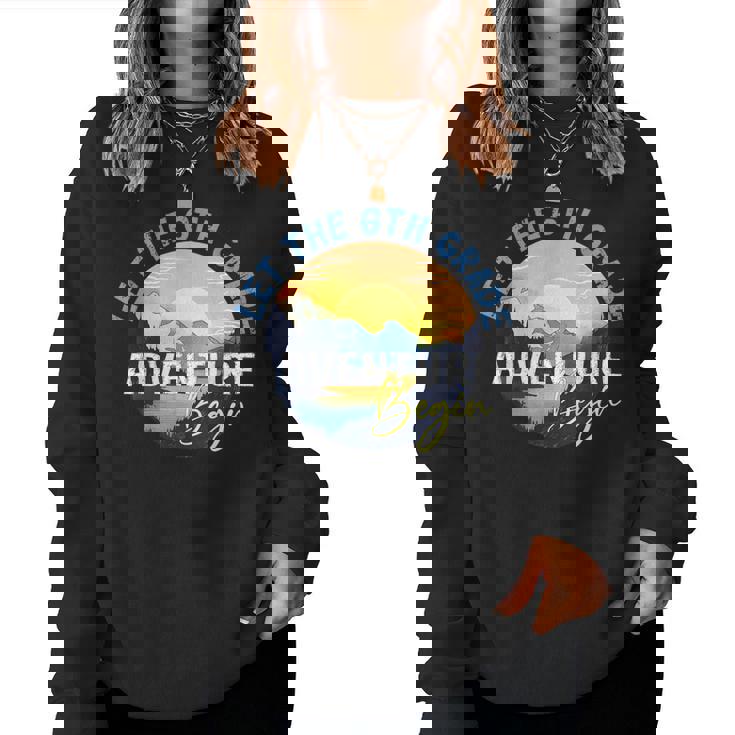 Let The 6Th Grade Adventure Begin Sixth Grade Teacher Women Sweatshirt