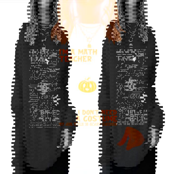 Math Teacher I Don't Need A Costume My Job Title Is Scary Women Sweatshirt