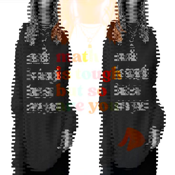 Math Is Tough But So Are You Math Teacher Appreciation Women Sweatshirt