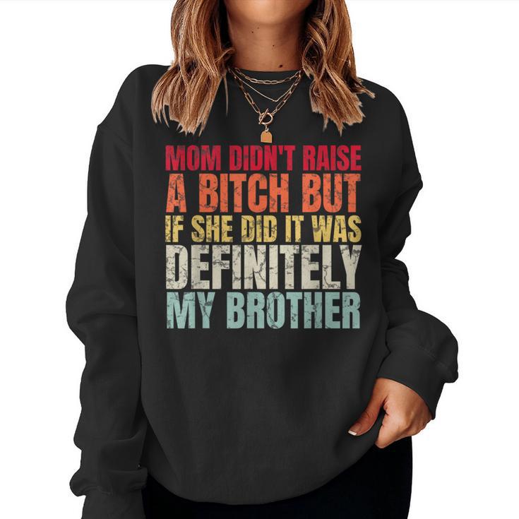 Mom Didn't Raise A Bitch But If She Did It Was My Brother T-Shirt | Mazezy