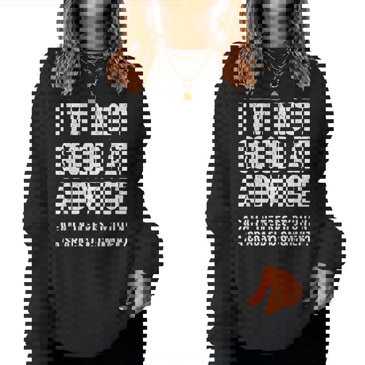 Not Good At Advice Sarcastic Commentaire Avec Citation Sweat-shirt pour femme