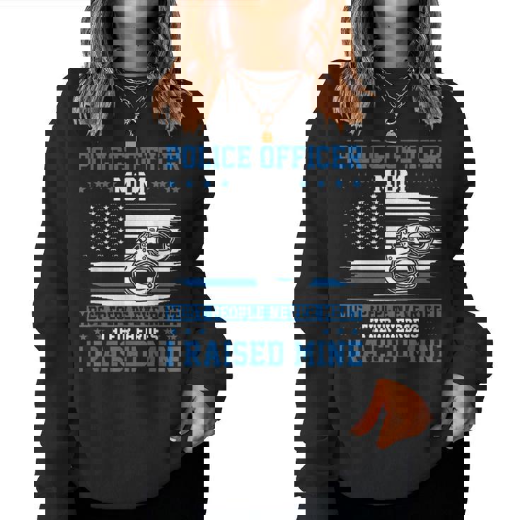 Police Supporter I Raised My Hero Police Officer Mom Women Sweatshirt