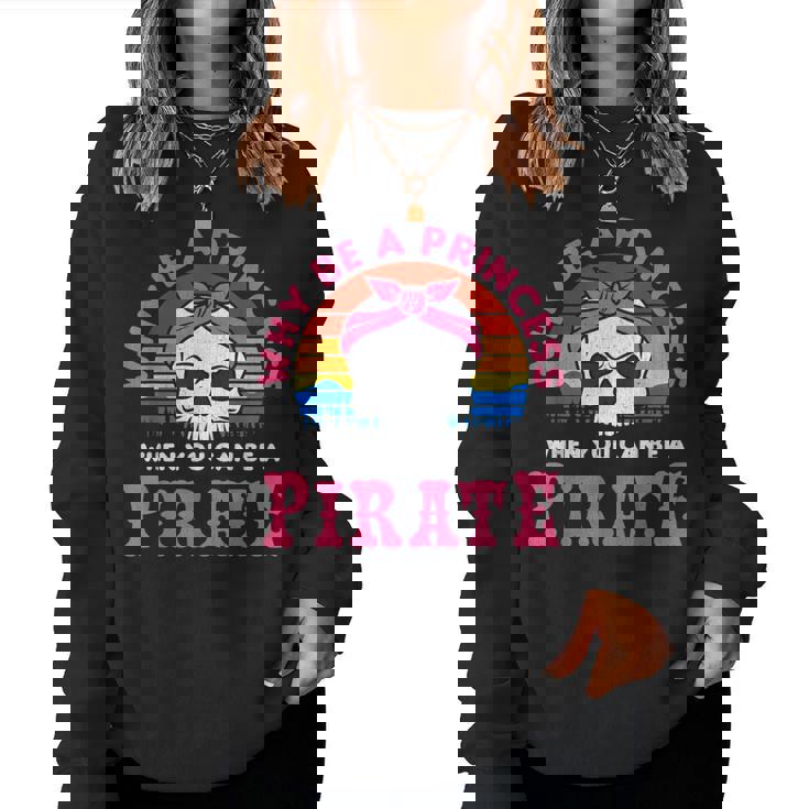 Por Qué Ser Una Princesa Cuando Puedes Ser Una Pirata Sudadera Mujer
