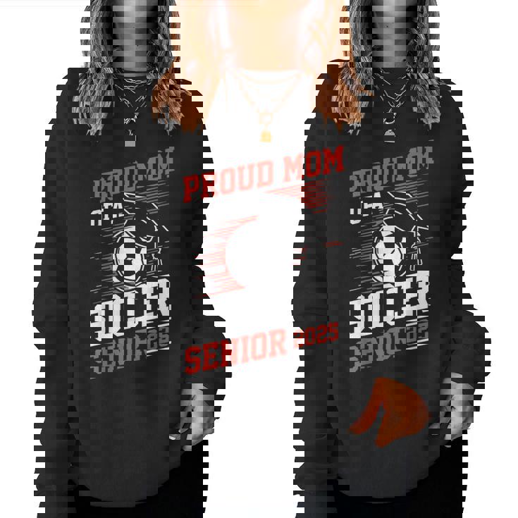 Proud Mom Of A Soccer Senior 2025 Women Sweatshirt