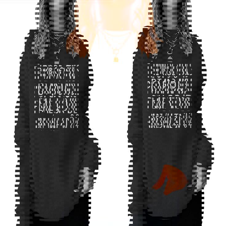 The Purpose Fotr This Post Menopausal Woman Harris Walz 2024 Women Sweatshirt