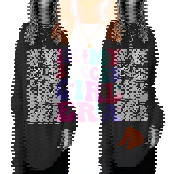Retro Soccer Girls Ns In My Soccer Girl Era Women Sweatshirt