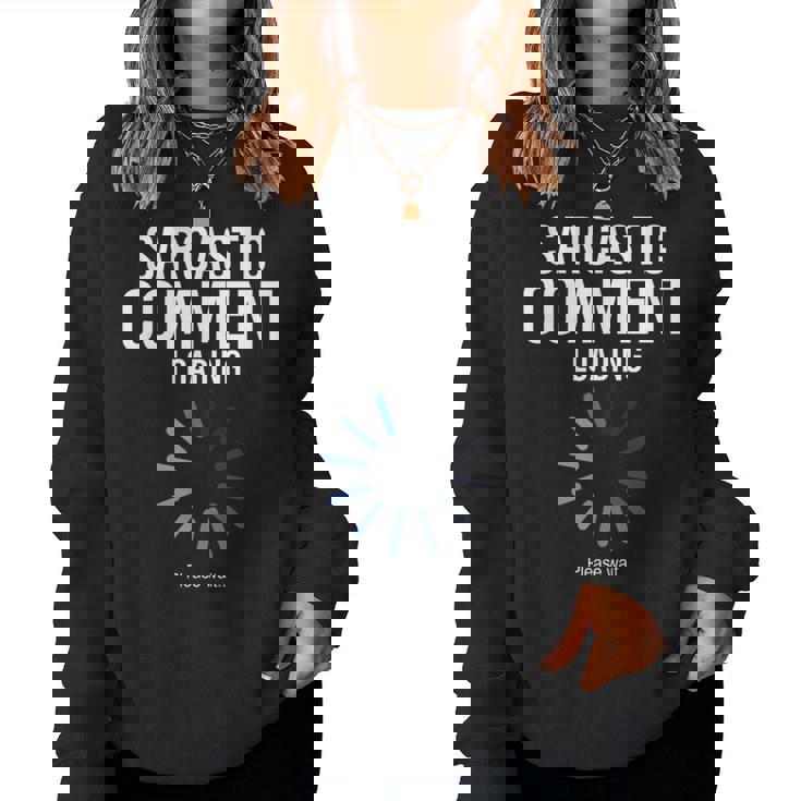 Scherzi Intelligenti Sarcastic Comment Loading Sarcasmo Women Sweatshirt