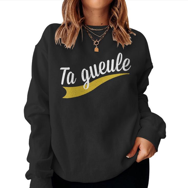 Sweatshirt "Ta Gueule" - Haut Humoristique Drôle Pour Femmes Et Hommes | Coupe Classique, Col Tissé