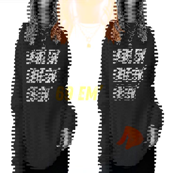 Wine Em Dine Em 69 Em Sex Joke Dirty Humor Women Sweatshirt