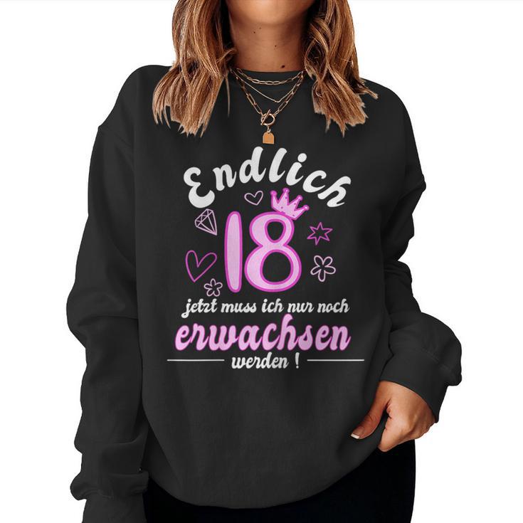 Women's Endlich 18 Jetzt Muss Ich Nur Noch Wachsen Werden Sweatshirt Frauen