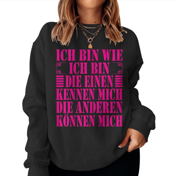 Women's Ich Bin Die Einen Kennen Mich Andere Kann Mich Ich Bin Wie Ich Bin Sweatshirt Frauen