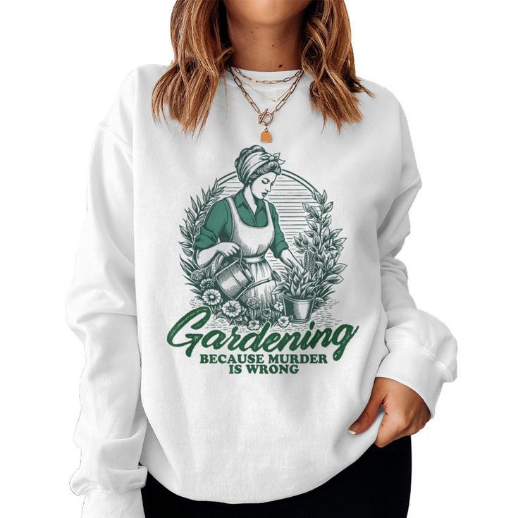 Gardening Because Murder Is Wrong Retro Plant Lover Sweatshirt Frauen