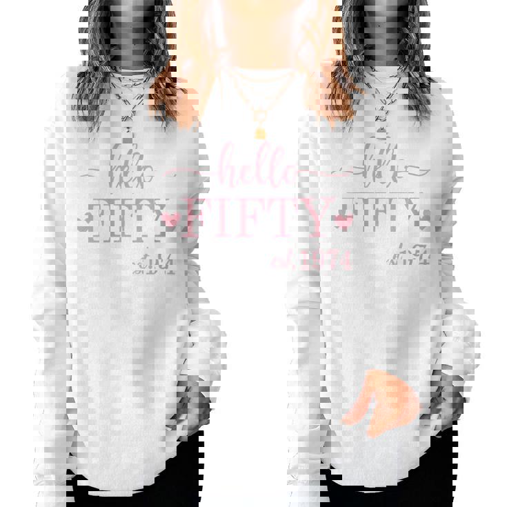Hello Fifty Est1974 50 Year Old 50Th Birthday Women Sweatshirt