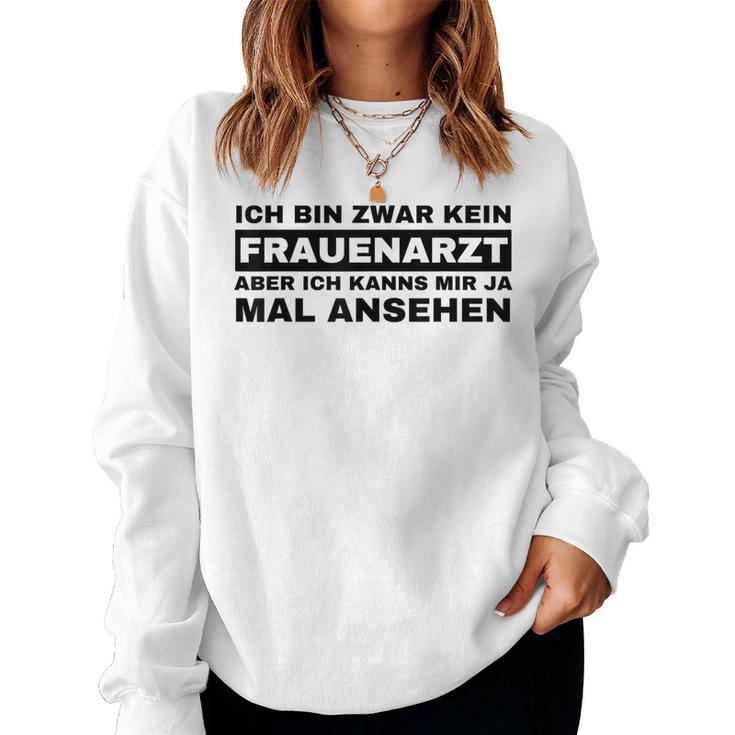 Ich Bin Zwar Kein Frauenarzt Sweatshirt Frauen