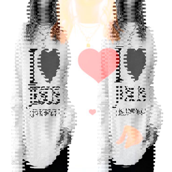 I Love Jesus Jesus Loves You Christian Women Sweatshirt