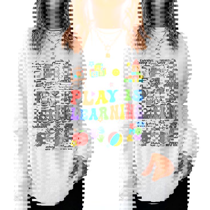 Play Is Learning Teacher Back To School First Day Of School Women Sweatshirt Play Is Learning Teacher Back To School First Day Of School Women Sweatshirt