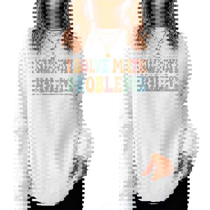 Problem Solver Math Mathematics Back To School Math Teacher Women Sweatshirt