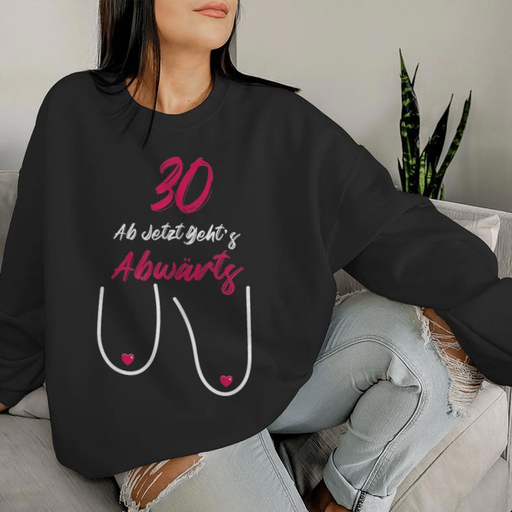 30 Ab Jetzt Gehts Abwärts Women's Birthday Sweatshirt Frauen Geschenke für Sie