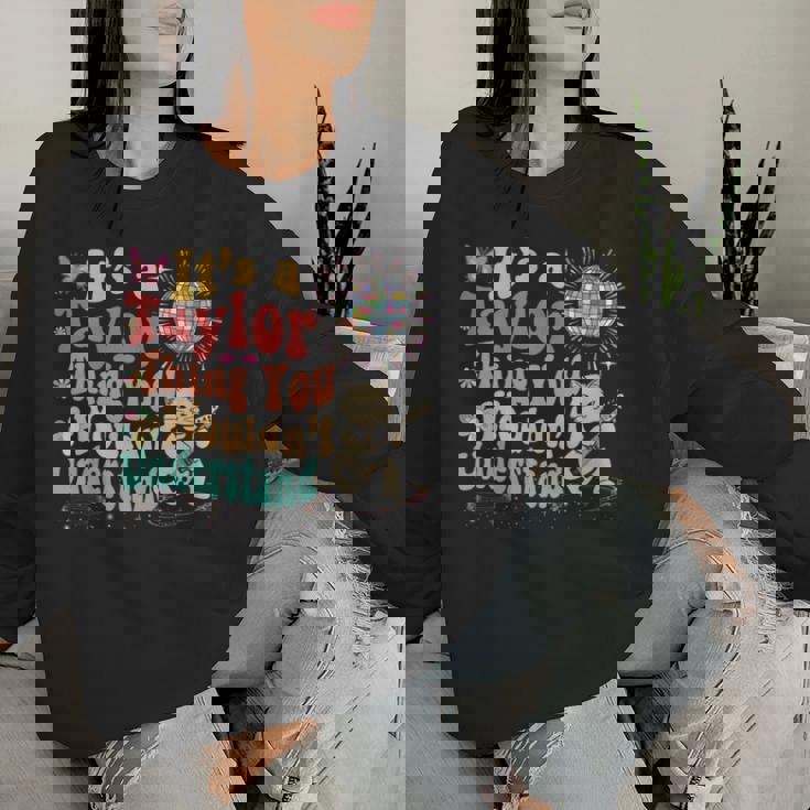 C'est Un Truc De Taylor Que Tu Ne Comprendrais Pas Taylor Sweat-shirt pour femme Cadeaux pour elle