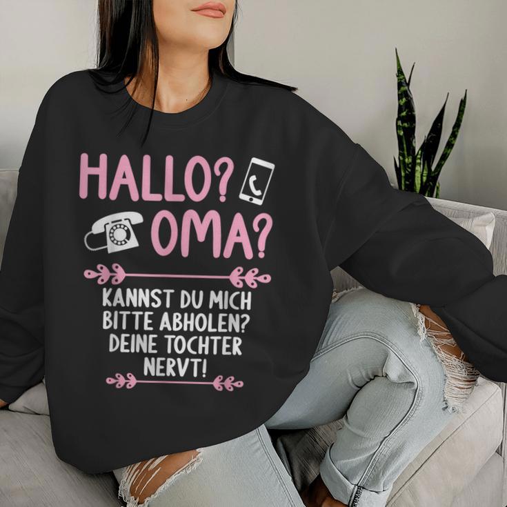 Hallo Grandma Kannst Mich Bitte Abholen Deine Tochter Nervt S Sweatshirt Frauen Geschenke für Sie