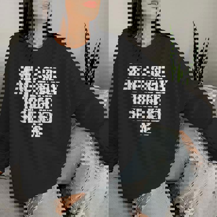 Incontrato Una Ragazza Pensato Davvero Mi Piace Club Women Sweatshirt Regalos para ella