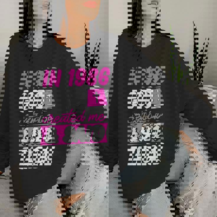 Nel 1986 Dio Mi Ha Creato E Ha Detto Tada Christian Birthday Women Sweatshirt Regalos para ella