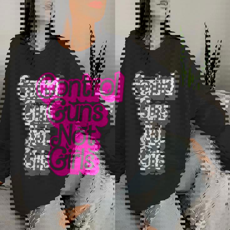 Pink Control Guns Not Girls Rights Feminist Women Sweatshirt Gifts for Her